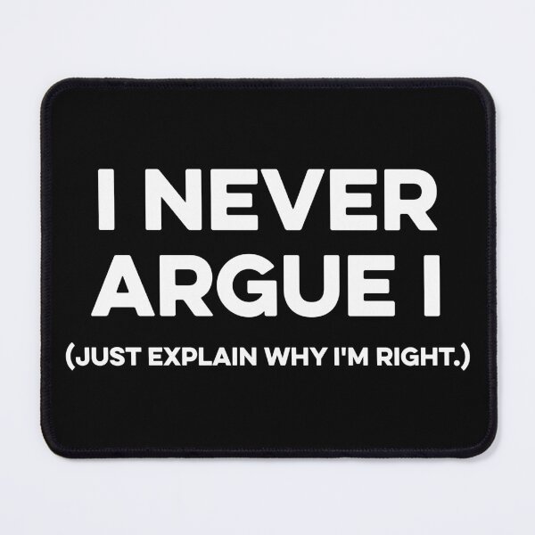 Item preview, I Never Argue I Just Explain Why I'm Right. designed and sold by zeviwanty.
