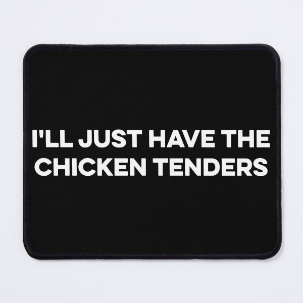 Item preview, I'll Just Have The Chicken Tenders designed and sold by zeviwanty.