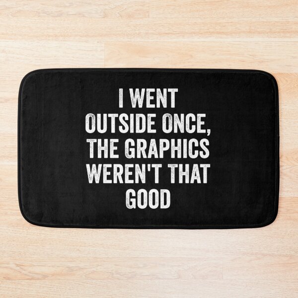 Item preview, I Went Outside Once, Graphics Weren't That Good - Funny Gaming Quote designed and sold by kevzadevinca.