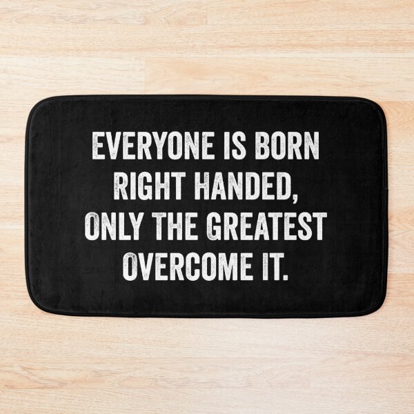 Item preview, Everyone is Born Right Handed, Only The Greatest Overcome It  designed and sold by kevzadevinca.