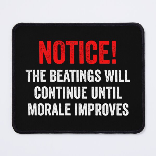 Item preview, Notice! The Beatings will continue until morale improves designed and sold by kevzadevinca.