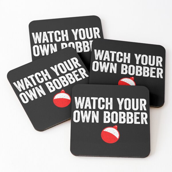 Item preview, Watch Your Own Bobber - Funny Fishing designed and sold by kevzadevinca.