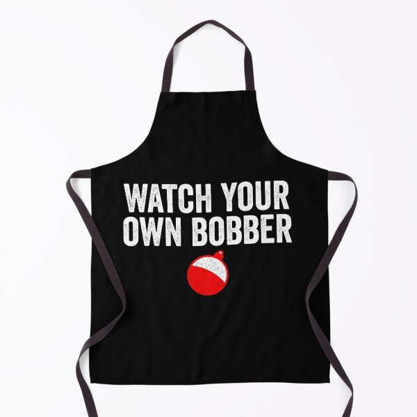 Item preview, Watch Your Own Bobber - Funny Fishing designed and sold by kevzadevinca.