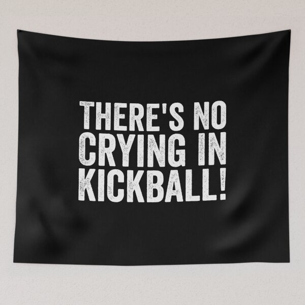 Item preview, There's No Crying in Kickball - Funny Kick Ball Sport designed and sold by kevzadevinca.