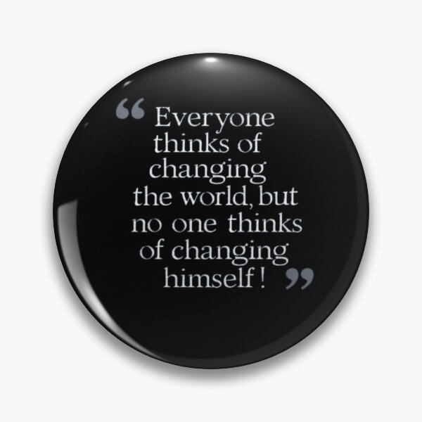 Item preview, Everyone thinks of changing the world but no one thinks of changing himself Tolstoy designed and sold by Flirt-Teez.