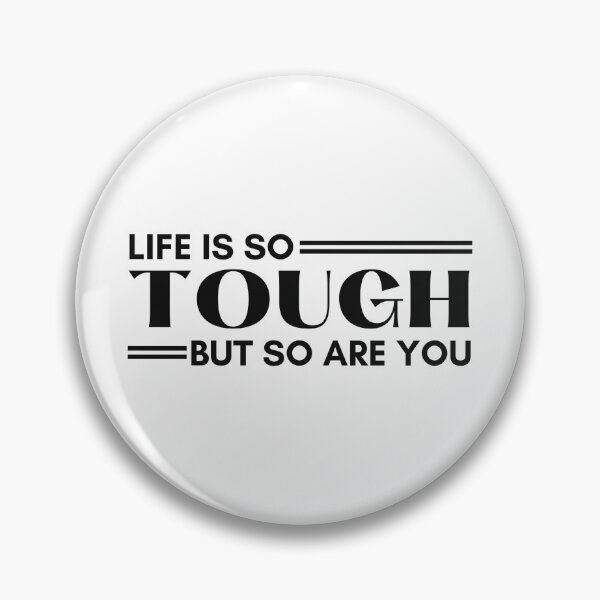 Item preview, Life Is So Tough But So Are You, Inspirational Quotes designed and sold by Teetreasure2.