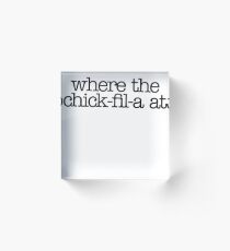 Where Chick Fil A At & Meme Dank Funny Acrylic Block