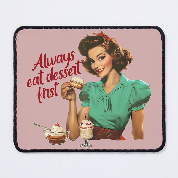 Item preview, Always Eat Dessert First designed and sold by EnchantedEvents.