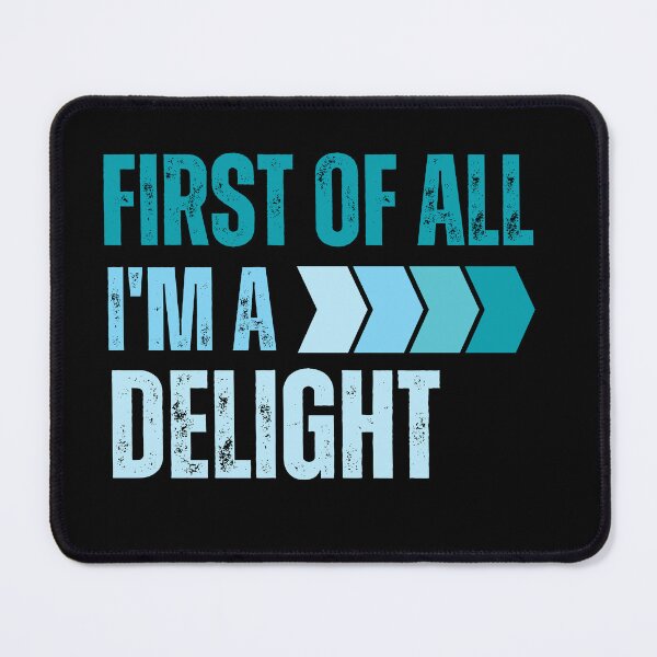 Item preview, First Of All I'm A Delight Funny Saying Men Women designed and sold by SlocifieShop.