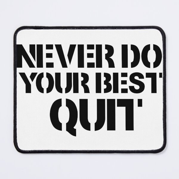 Item preview, Never do your best quit designed and sold by 101univers.