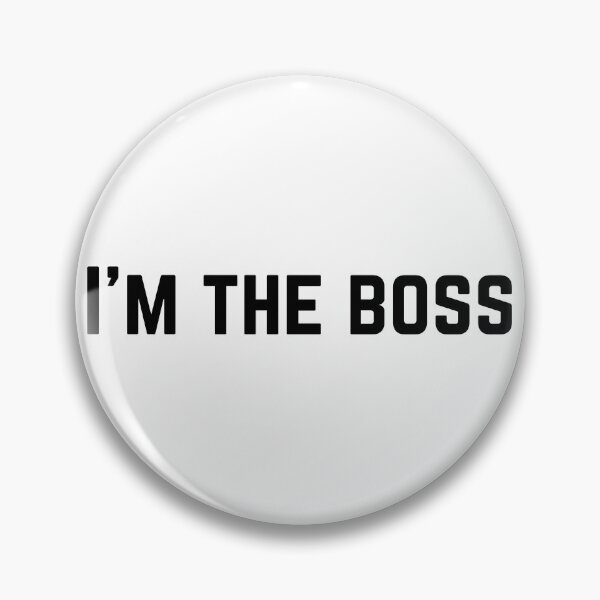 Item preview, I'm the boss designed and sold by JunnieP.