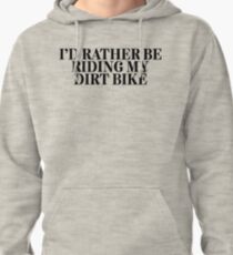 Rather Be Riding Dirt Bike / Camper Fisher Hunter Pullover Hoodie