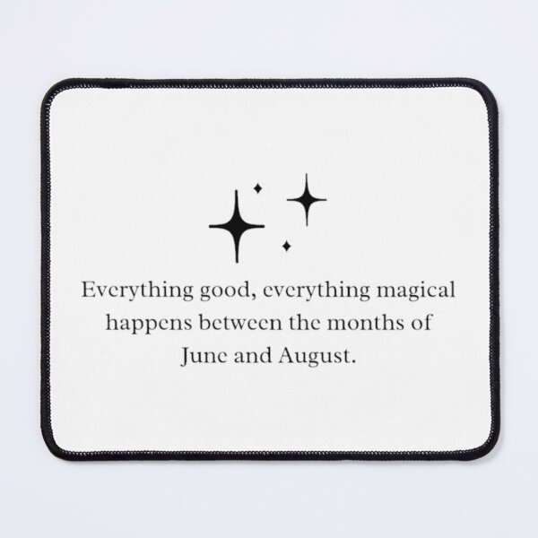 Item preview, "Everything good, everything magical happens between the months of June and August." A line from Jenny Han's Book titled The Summer I Turned Pretty designed and sold by Lucesco.