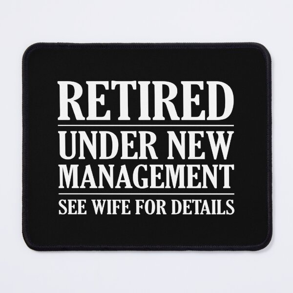 Item preview, Retired Under New Management See Wife For Details, Dad Humor, Funny Retirement designed and sold by Singhe Design.