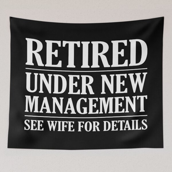 Item preview, Retired Under New Management See Wife For Details, Dad Humor, Funny Retirement designed and sold by Singhe Design.