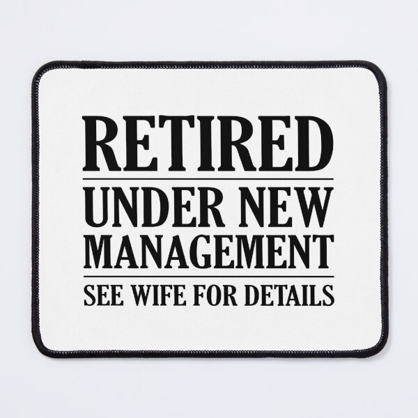 Item preview, Retired Under New Management See Wife For Details, Dad Humor, Funny Retirement designed and sold by Singhe Design.