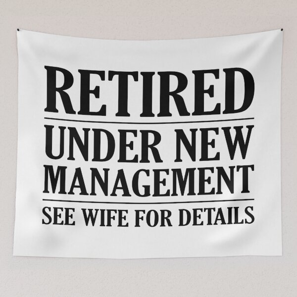 Item preview, Retired Under New Management See Wife For Details, Dad Humor, Funny Retirement designed and sold by Singhe Design.