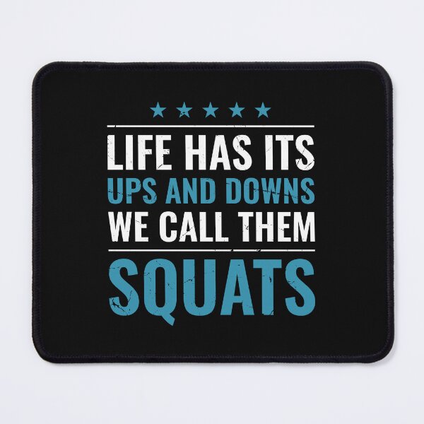 Item preview, Life Has Its Ups And Downs We Call Them Squats, Funny Squat Workout Gym designed and sold by Singhe Design.