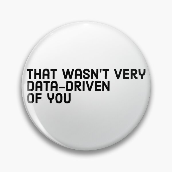 Item preview, That Wasn't Very Data Driven Of You designed and sold by Angry Swan Designs.
