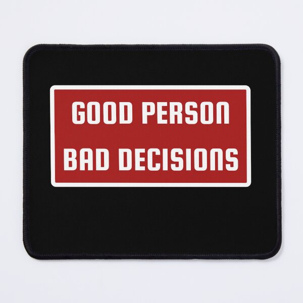 Item preview, Good Person Bad Decisions. Funny Character Distinction: Not A Bad Person designed and sold by Rebel-Design.