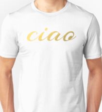 Ciao Faux Gold Foil Unisex T-Shirt
