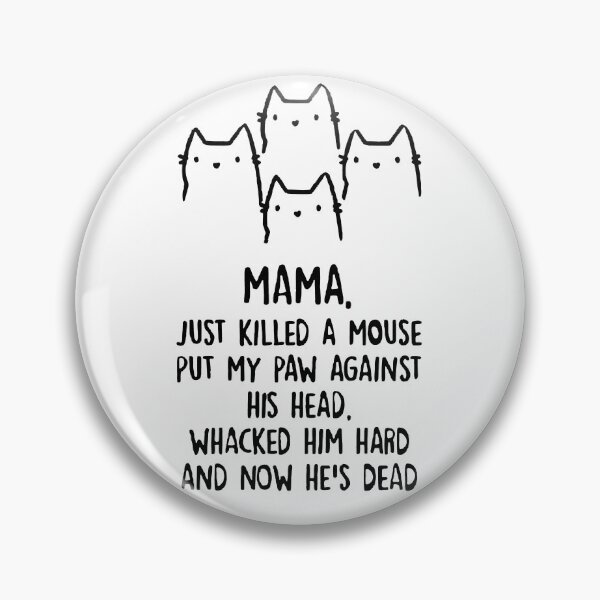 Item preview, Mama. Just Killed A Mouse... designed and sold by Angry Swan Designs.