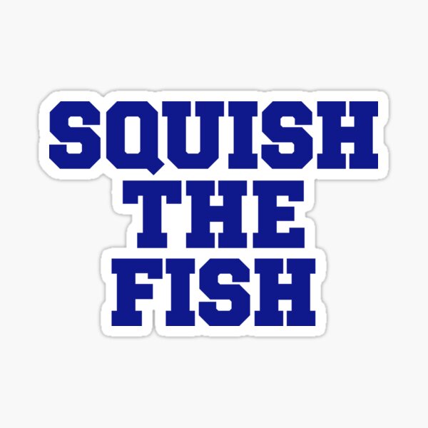 Squish The Fish Gifts & Merchandise for Sale