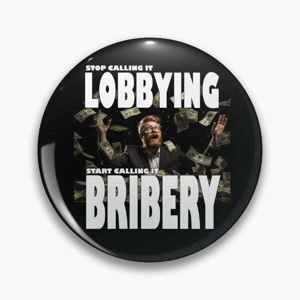 Item preview, Lobbying Is Bribery designed and sold by SiggyZiggy.