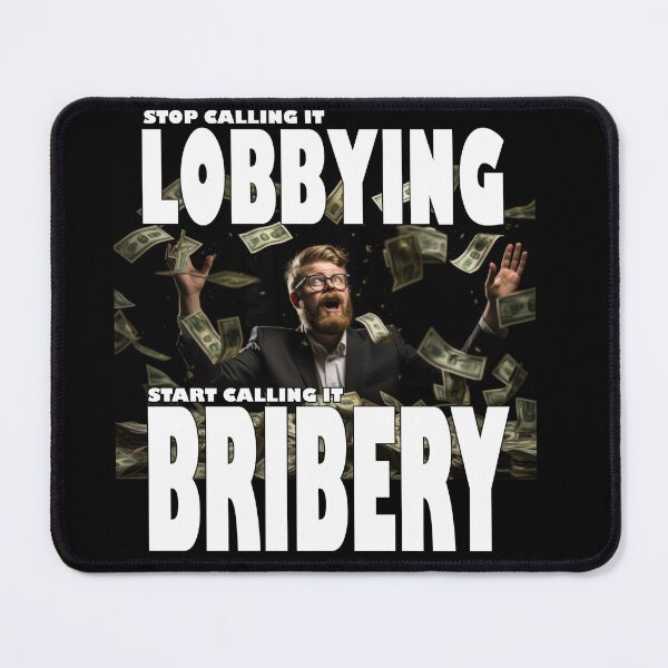Item preview, Lobbying Is Bribery designed and sold by SiggyZiggy.