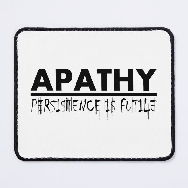Item preview, Apathy: Persistence is Futile (Black) designed and sold by FreakorGeek.