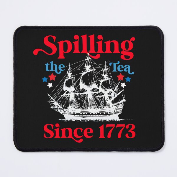 Item preview, Spilling The Tea Since 1773 Patriotic Design designed and sold by AlienOccupation.