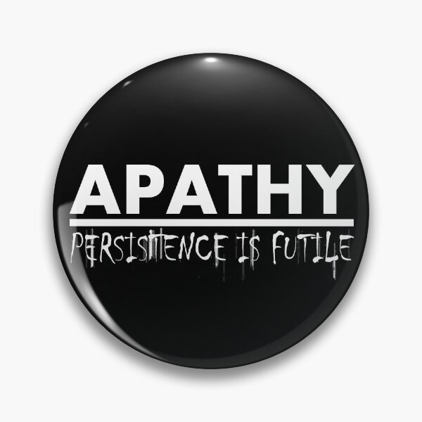 Item preview, Apathy: Persistence is Futile (White) designed and sold by FreakorGeek.