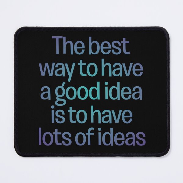 Item preview, The best way to have a good idea is to have lots of ideas. v.1 designed and sold by x1brett.