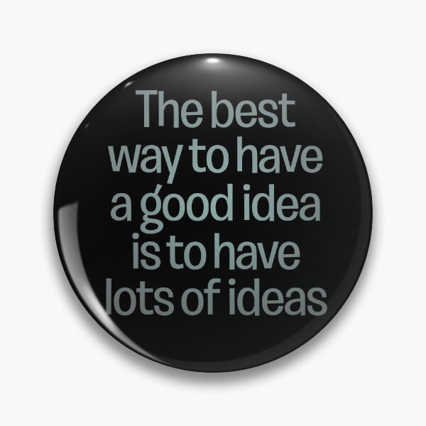 Item preview, The best way to have a good idea is to have lots of ideas. v.3 designed and sold by x1brett.