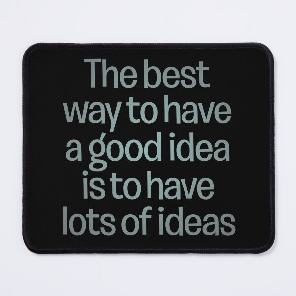 Item preview, The best way to have a good idea is to have lots of ideas. v.3 designed and sold by x1brett.