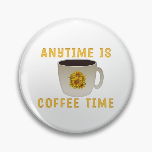 Item preview, ANYTIME IS COFFEE TIME designed and sold by carolina1.