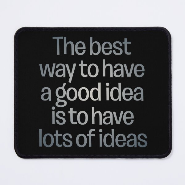 Item preview, The best way to have a good idea is to have lots of ideas. v.4 designed and sold by x1brett.