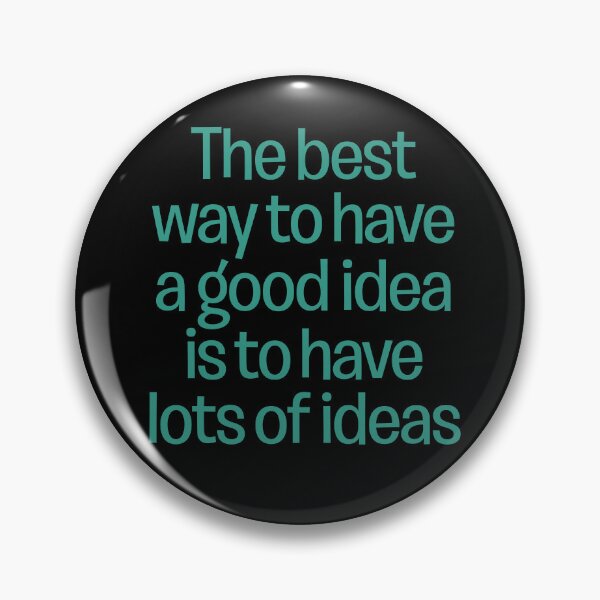 Item preview, The best way to have a good idea is to have lots of ideas. v.5 designed and sold by x1brett.