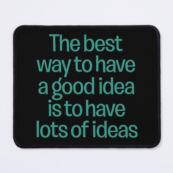 Item preview, The best way to have a good idea is to have lots of ideas. v.5 designed and sold by x1brett.