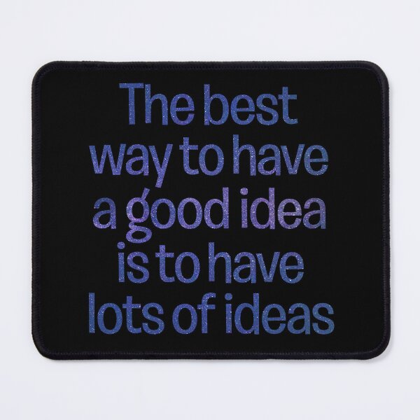 Item preview, The best way to have a good idea is to have lots of ideas. v.6 designed and sold by x1brett.