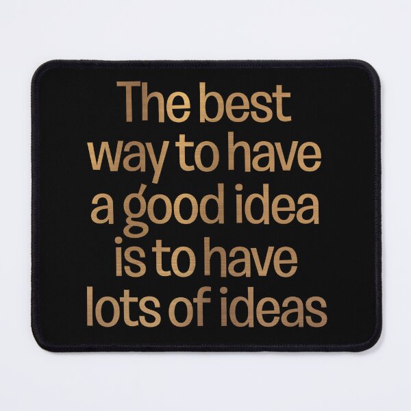 Item preview, The best way to have a good idea is to have lots of ideas. v.7 designed and sold by x1brett.