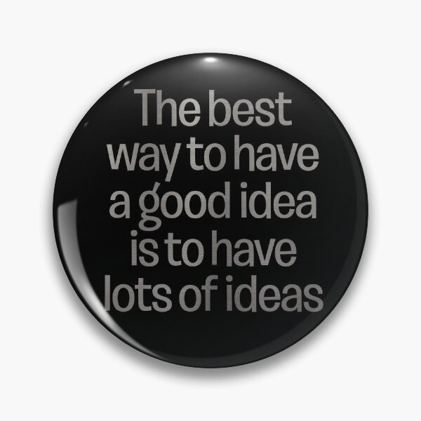 Item preview, The best way to have a good idea is to have lots of ideas. v.8 designed and sold by x1brett.
