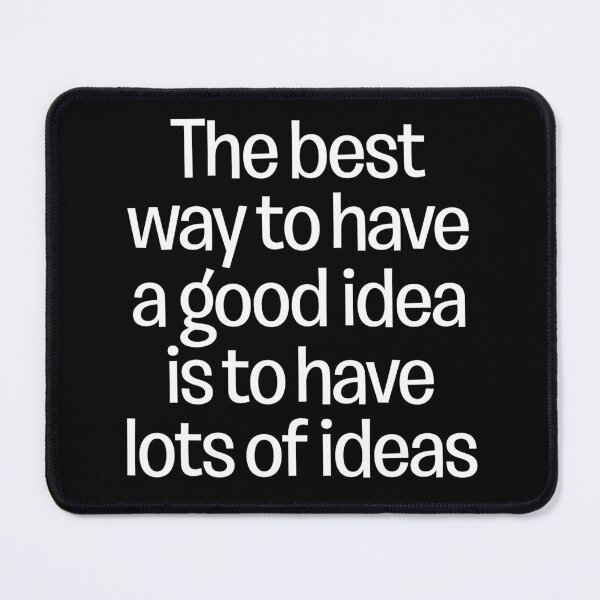 Item preview, The best way to have a good idea is to have lots of ideas. v.9 designed and sold by x1brett.