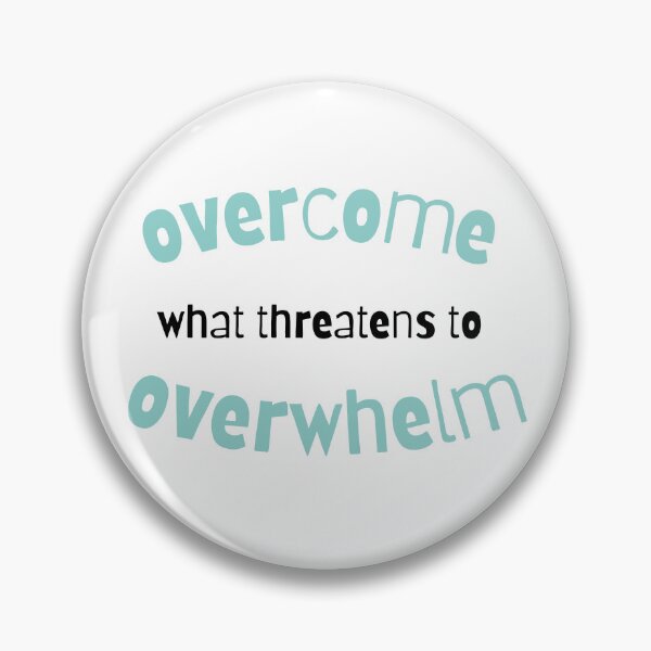 Item preview, Overcome what threatens to overwhelm designed and sold by sherrylynnfire.