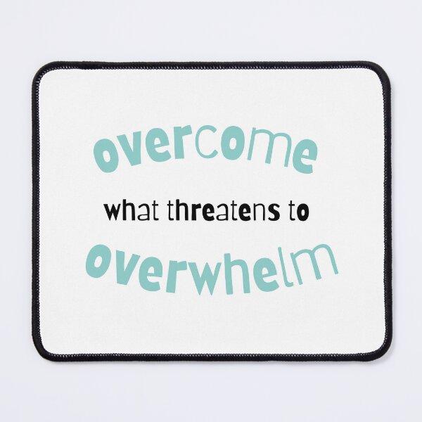 Item preview, Overcome what threatens to overwhelm designed and sold by sherrylynnfire.