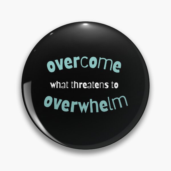 Item preview, Overcome what threatens to overwhelm designed and sold by sherrylynnfire.