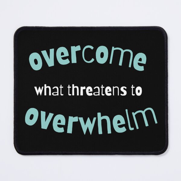 Item preview, Overcome what threatens to overwhelm designed and sold by sherrylynnfire.