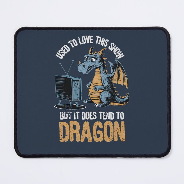 Item preview, Used to Love This Show But It Does Tend to Dragon Apparel, Fun Dragon Pun Graphic, Perfect Gift for Fantasy Lovers, Casual Wear for All Ages designed and sold by Sir Meow Meow.