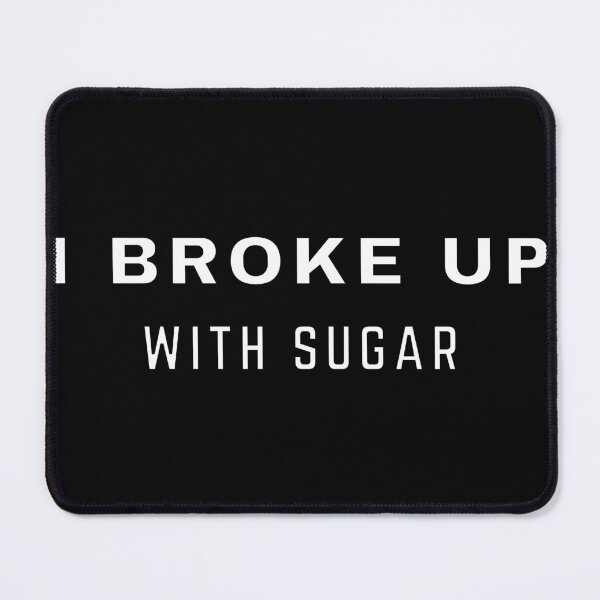 Item preview, I Broke Up Sugar Anti-Sugar designed and sold by MojaveTradePost.