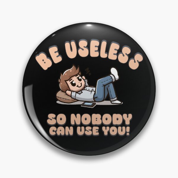 Item preview, Be Useless So Nobody can Use You designed and sold by Teepot888.
